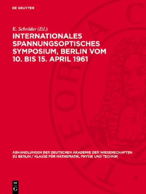 Internationales Spannungsoptisches Symposium, Berlin Vom 10. Bis 15. April 1961 by K. Schröder, G. Haberland