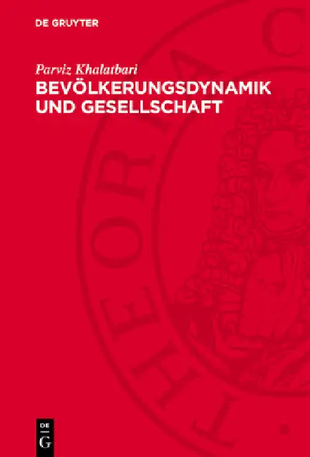 Bevölkerungsdynamik Und Gesellschaft: Ein Politökonomischer Beitrag Zur Bevölkerungstheorie Und -Methodologie by Parviz Khalatbari