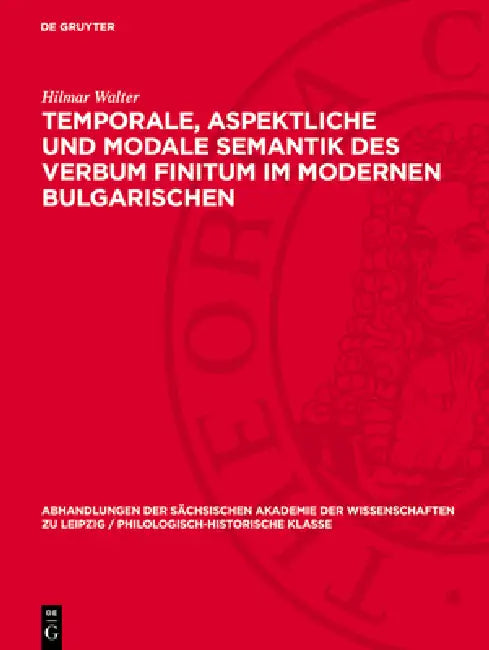 Temporale, Aspektliche Und Modale Semantik Des Verbum Finitum Im Modernen Bulgarischen by Hilmar Walter