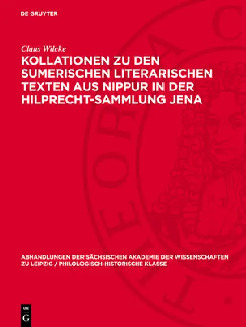 Kollationen Zu Den Sumerischen Literarischen Texten Aus Nippur in Der Hilprecht-Sammlung Jena by Claus Wilcke