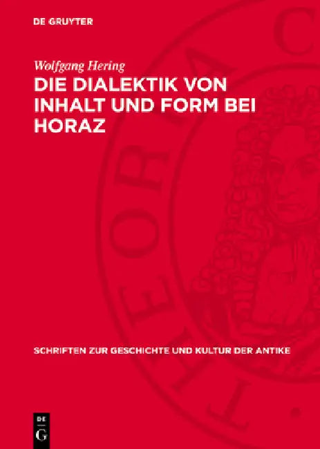 Die Dialektik Von Inhalt Und Form Bei Horaz: Satiren Buch I Und Epistula AD Pisones by Wolfgang Hering