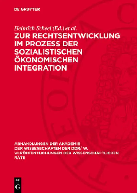 Zur Rechtsentwicklung Im Prozeß Der Sozialistischen Ökonomischen Integration by Heinrich Scheel, Gerhard Schüßler