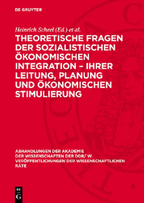 Theoretische Fragen Der Sozialistischen Ökonomischen Integration - Ihrer Leitung, Planung Und Ökonomischen Stimulierung: 32. Tagung Des Wissenschaftli by Heinrich Scheel, Helmut Koziolek