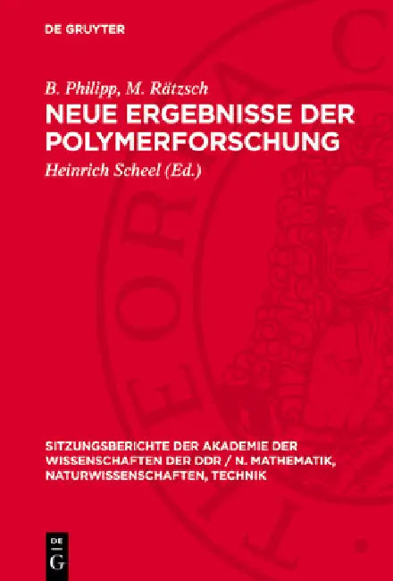 Neue Ergebnisse Der Polymerforschung by B. Philipp, M. Rätzsch, Heinrich Scheel
