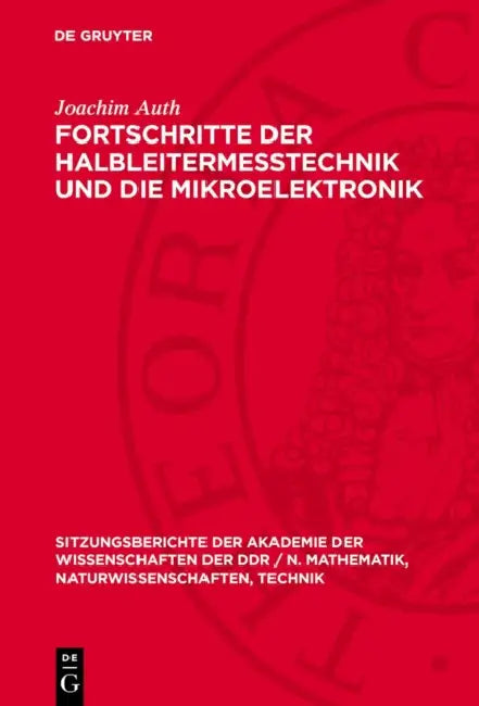 Fortschritte Der Halbleitermeßtechnik Und Die Mikroelektronik: [Vortrag VOR Der Klasse Physik Am 13. April 1989] by Joachim Auth