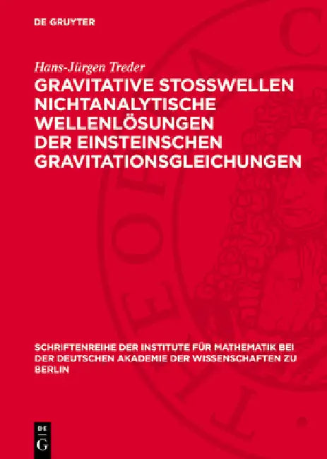 Gravitative Stosswellen Nichtanalytische Wellenlösungen Der Einsteinschen Gravitationsgleichungen by Hans-Jürgen Treder