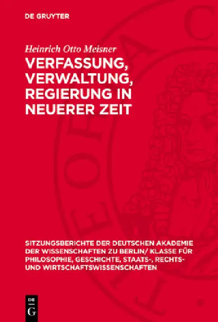 Verfassung, Verwaltung, Regierung in Neuerer Zeit by Heinrich Otto Meisner