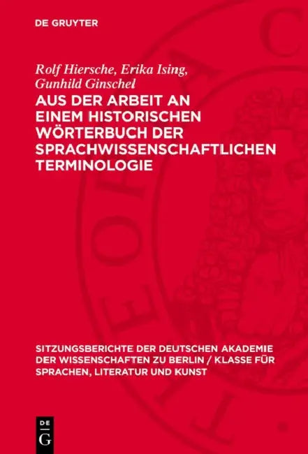 Aus Der Arbeit an Einem Historischen Wörterbuch Der Sprachwissenschaftlichen Terminologie by Rolf Hiersche, Erika Ising, Gunhild Ginschel