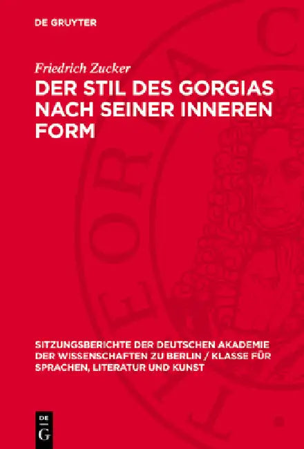 Der Stil Des Gorgias Nach Seiner Inneren Form by Friedrich Zucker