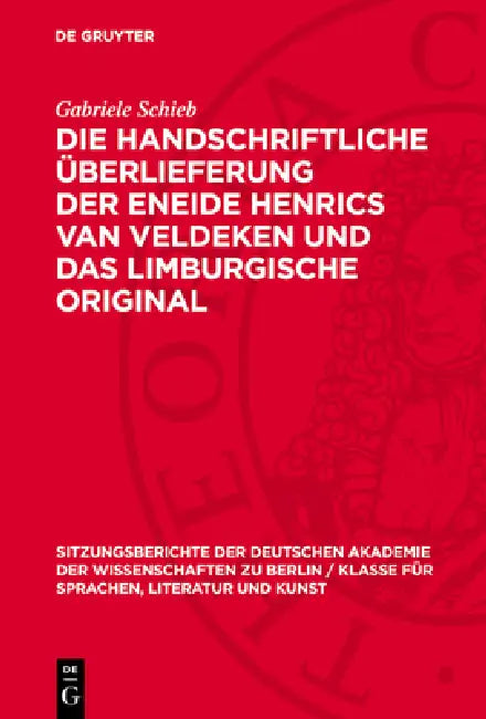 Die Handschriftliche Überlieferung Der Eneide Henrics Van Veldeken Und Das Limburgische Original by Gabriele Schieb