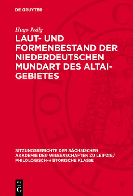 Laut- Und Formenbestand Der Niederdeutschen Mundart Des Altai-Gebietes by Hugo Jedig