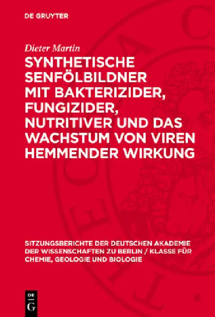 Synthetische Senfölbildner Mit Bakterizider, Fungizider, Nutritiver Und Das Wachstum Von Viren Hemmender Wirkung by Dieter Martin