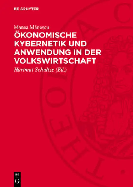 Ökonomische Kybernetik Und Anwendung in Der Volkswirtschaft by Manea Mǎnescu, Hartmut Schultze