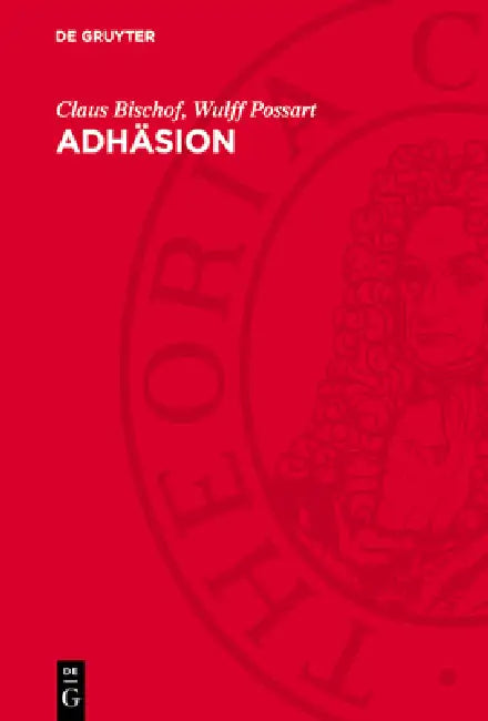 Adhäsion: Theoretische Und Experimentelle Grundlagen by Claus Bischof, Wulff Possart