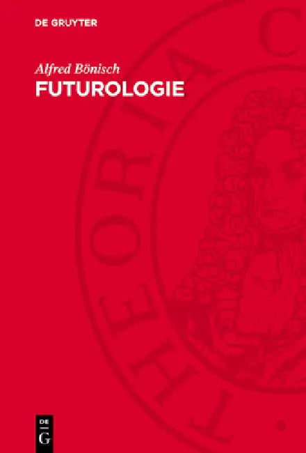 Futurologie: Eine Kritische Analyse Bürgerlicher Zukunftsforschung by Alfred Bönisch
