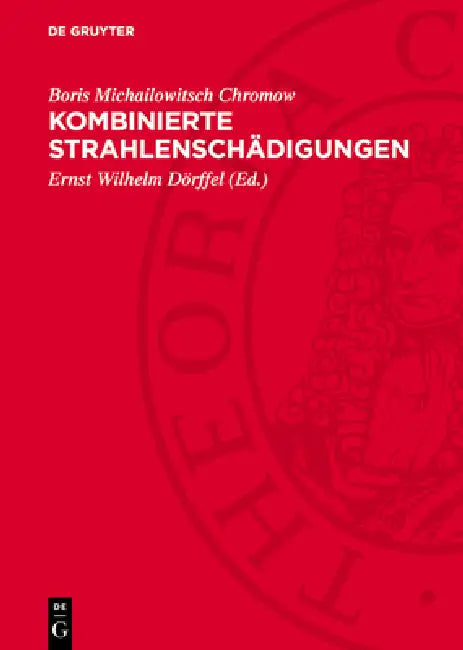 Kombinierte Strahlenschädigungen by Boris Michailowitsch Chromow, Ernst Wilhelm Dörffel