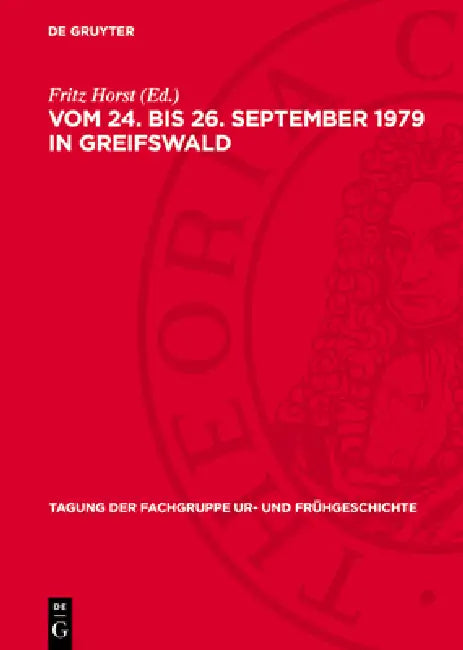 Vom 24. Bis 26. September 1979 in Greifswald: Bodendenkmalpflege Und Archäologische Forschung by Fritz Horst