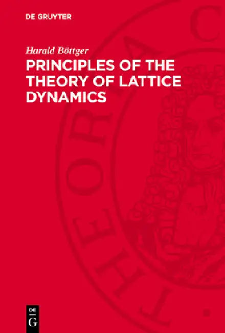 Principles of the Theory of Lattice Dynamics by Harald Böttger