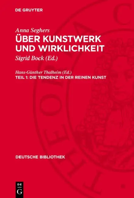 Die Tendenz in der reinen Kunst by Sigrid Bock, Anna Seghers