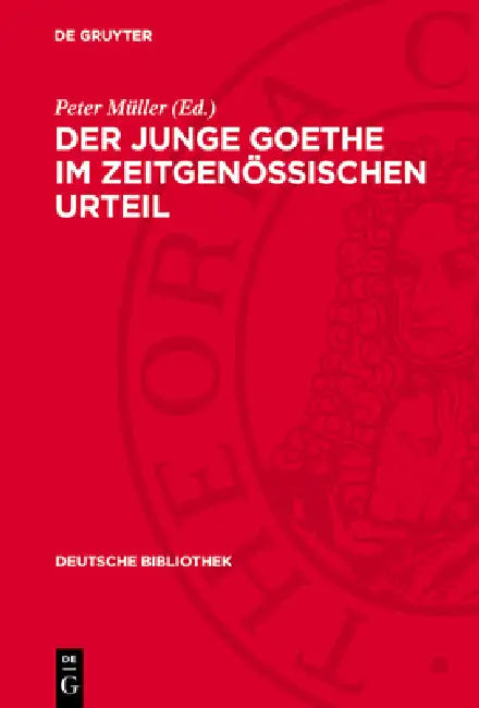 Der Junge Goethe Im Zeitgenössischen Urteil by Peter Müller