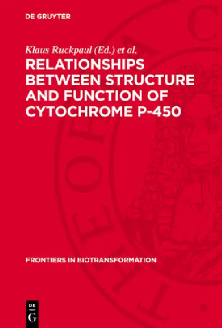 Relationships Between Structure and Function of Cytochrome P-450: Experiments, Calculations, Models by Klaus Ruckpaul, Horst Rein