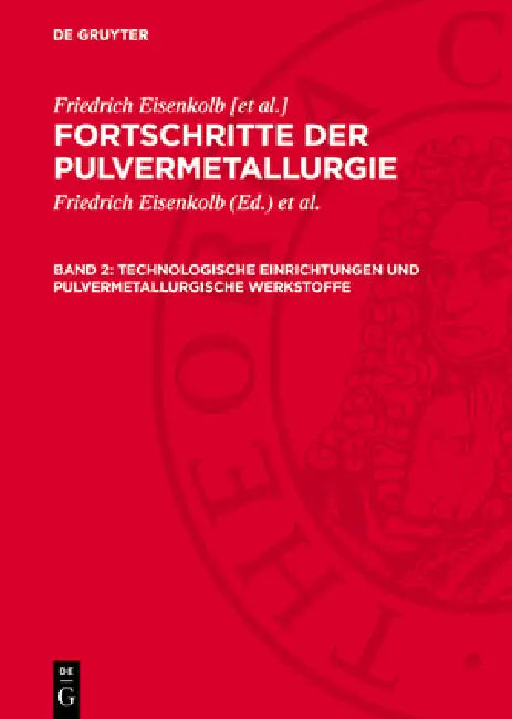 Technologische Einrichtungen und pulvermetallurgische Werkstoffe by Friedrich Eisenkolb [Et Al ]., Friedrich Eisenkolb, Fritz Thümmler