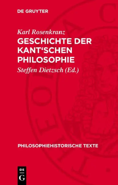 Geschichte Der Kant'schen Philosophie by Karl Rosenkranz, Steffen Dietzsch