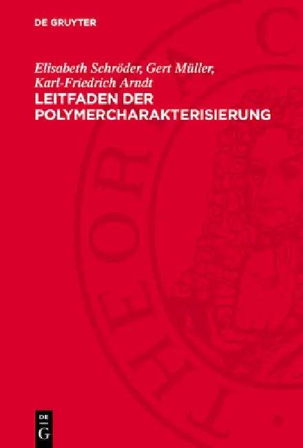 Leitfaden Der Polymercharakterisierung by Elisabeth Schröder, Gert Müller, Karl-Friedrich Arndt