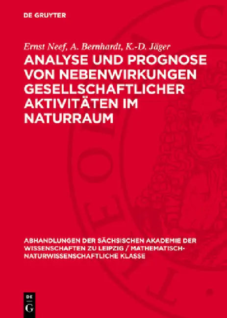 Analyse Und Prognose Von Nebenwirkungen Gesellschaftlicher Aktivitäten Im Naturraum by Ernst Neef, A. Bernhardt, K. -D Jäger