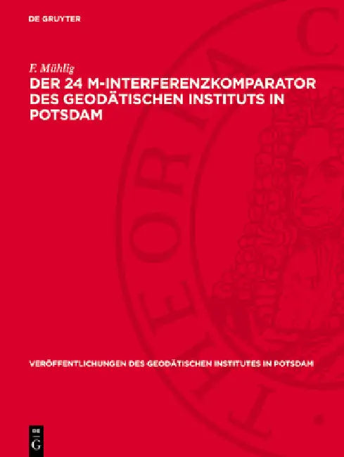 Der 24 M-Interferenzkomparator Des Geodätischen Instituts in Potsdam by F. Mühlig