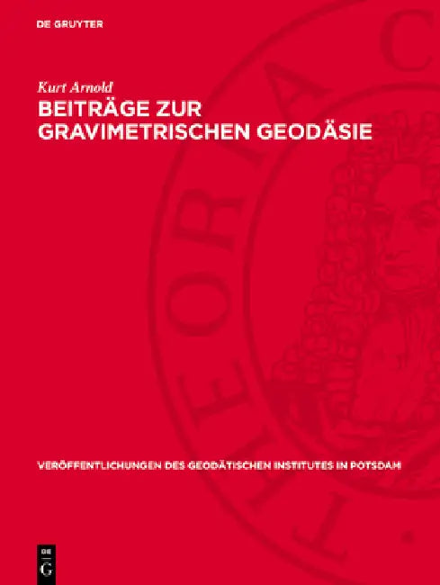Beiträge Zur Gravimetrischen Geodäsie by Kurt Arnold