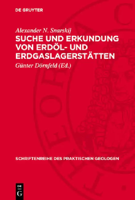 Suche Und Erkundung Von Erdöl- Und Erdgaslagerstätten by Alexander N. Snarskij, Günter Dörnfeld
