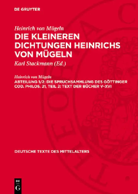 Die Spruchsammlung Des Göttinger Cod. Philos. 21, Teil 2: Text Der Bücher V-XVI by Karl Stackmann, Heinrich Von Mügeln