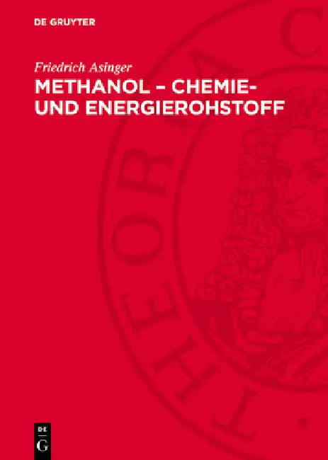 Methanol - Chemie- Und Energierohstoff: Die Mobilisation Der Kohle by Friedrich Asinger