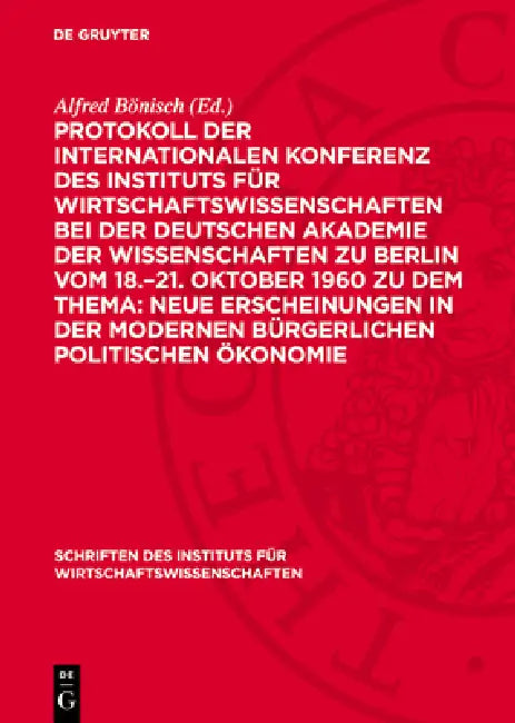 Protokoll Der Internationalen Konferenz Des Instituts Für Wirtschaftswissenschaften Bei Der Deutschen Akademie Der Wissenschaften Zu Berlin Vom 18.-21 by Alfred Bönisch