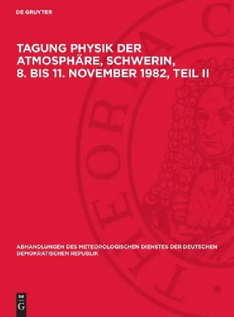 Tagung Physik der Atmosphäre, Schwerin, 8. bis 11. November 1982, Teil II by Nocontributor