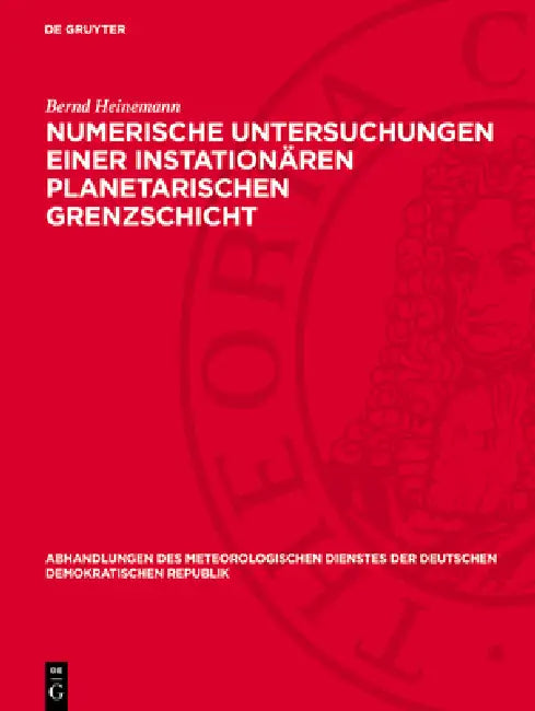 Numerische Untersuchungen Einer Instationären Planetarischen Grenzschicht: (Untersuchung Instationärer Vorgänge in Einer Horizontal Homogenen Planetar by Bernd Heinemann