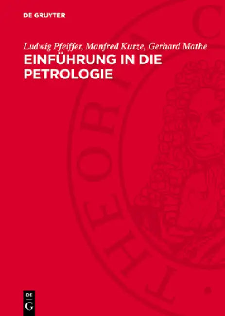 Einführung in Die Petrologie by Ludwig Pfeiffer, Manfred Kurze, Gerhard Mathe