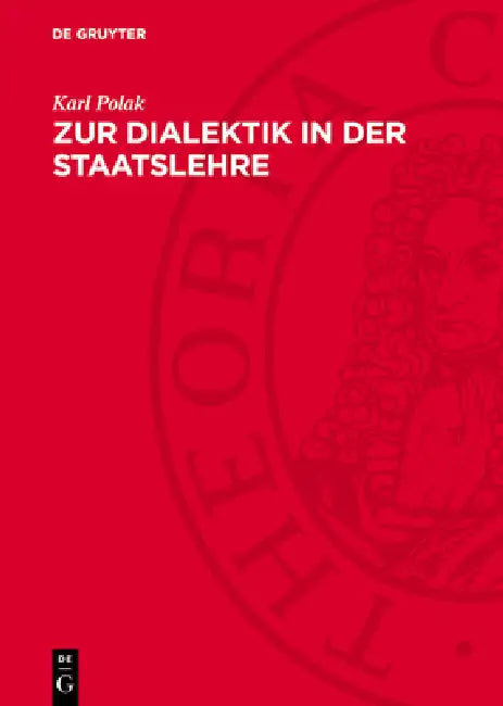 Zur Dialektik in Der Staatslehre by Karl Polak