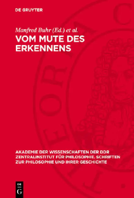 Vom Mute Des Erkennens: Beiträge Zur Philosophie G. W. F. Hegels by Manfred Buhr, Todor Iljitsch Oiserman