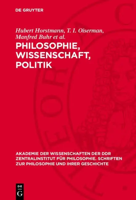 Philosophie, Wissenschaft, Politik by Hubert Horstmann, T. I. Oiserman, Manfred Buhr Et Al