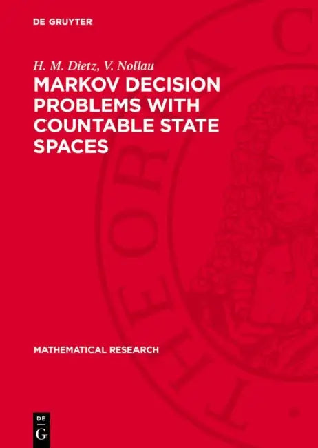 Markov Decision Problems with Countable State Spaces: Optimality Criteria, Algorithms, Clustering by H. M. Dietz, V. Nollau