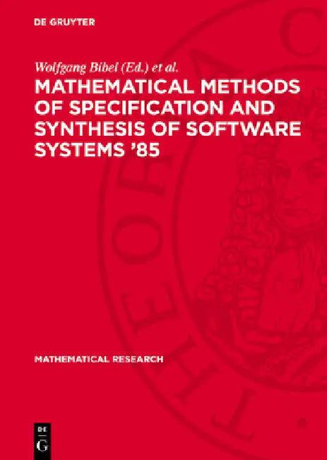 Mathematical Methods of Specification and Synthesis of Software Systems '85: Proceedings of the International Spring School, Held in Wendisch-Rietz (G by Wolfgang Bibel, Klaus P. Jantke