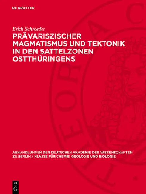 Prävariszischer Magmatismus Und Tektonik in Den Sattelzonen Ostthüringens by Erich Schroeder