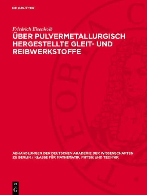 Über Pulvermetallurgisch Hergestellte Gleit- Und Reibwerkstoffe by Friedrich Eisenkolb
