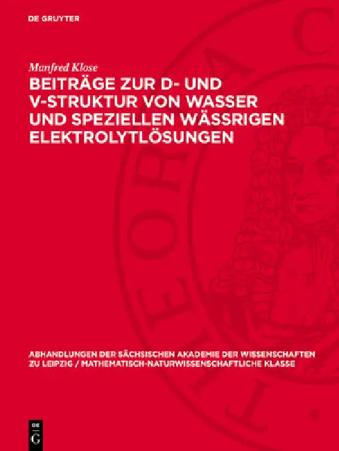 Beiträge Zur D- Und V-Struktur Von Wasser Und Speziellen Wässrigen Elektrolytlösungen by Manfred Klose