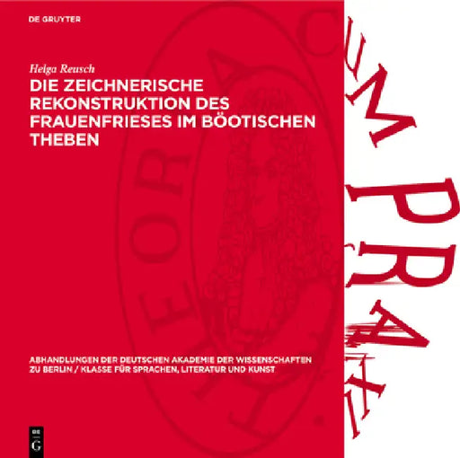 Die Zeichnerische Rekonstruktion Des Frauenfrieses Im Böotischen Theben by Helga Reusch