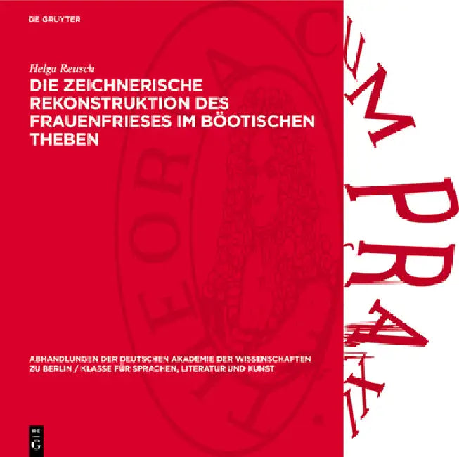 Die Zeichnerische Rekonstruktion Des Frauenfrieses Im Böotischen Theben by Helga Reusch