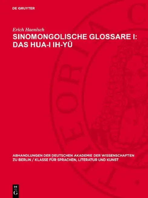 Sinomongolische Glossare I: Das Hua-I Ih-Yū by Erich Haenisch