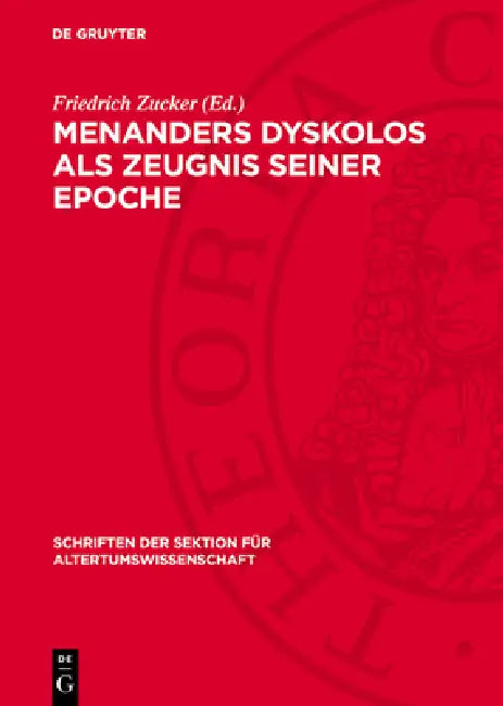 Menanders Dyskolos ALS Zeugnis Seiner Epoche by Friedrich Zucker